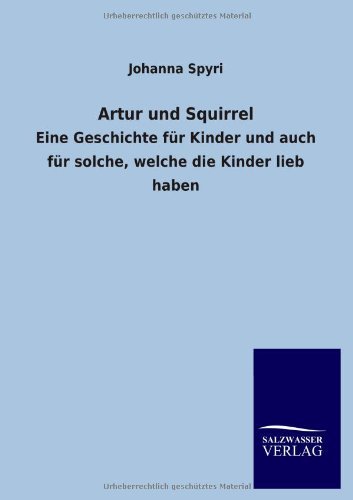 Cover for Johanna Spyri · Artur Und Squirrel (Taschenbuch) [German edition] (2012)