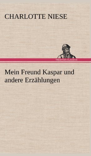 Cover for Charlotte Niese · Mein Freund Kaspar Und Andere Erzahlungen (Hardcover Book) [German edition] (2012)