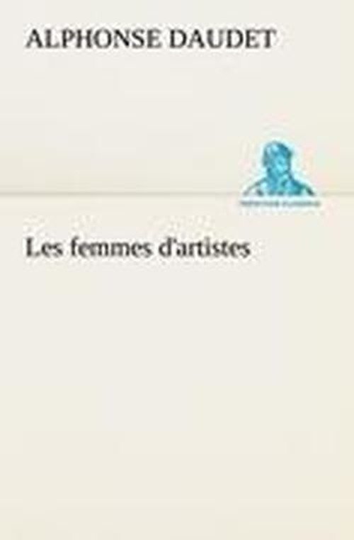 Cover for Alphonse Daudet · Les Femmes D'artistes (Tredition Classics) (French Edition) (Paperback Bog) [French edition] (2012)