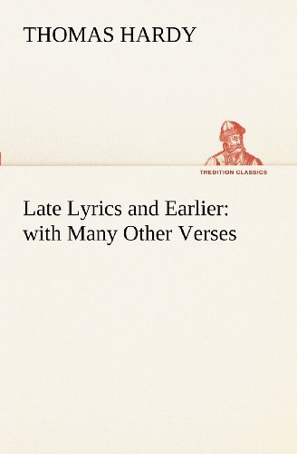 Cover for Thomas Hardy · Late Lyrics and Earlier : with Many Other Verses (Tredition Classics) (Paperback Book) (2012)