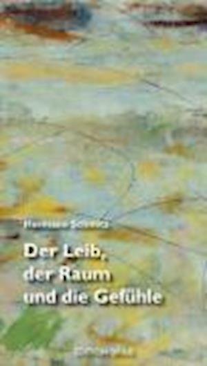 Cover for Hermann Schmitz · Der Leib, der Raum und die Gefühle (Pocketbok) (2007)