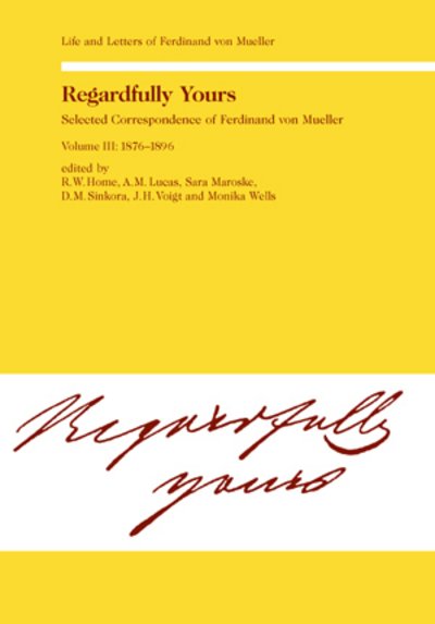 Regardfully Yours: Life and Letters of Ferdinand von Mueller (1876-1896) - Home - Livros - Verlag Peter Lang - 9783906757100 - 27 de março de 2006