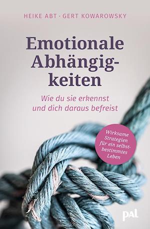 Cover for Heike Abt · Emotionale Abhängigkeiten  wie du sie erkennst und dich daraus befreist (Book) (2023)