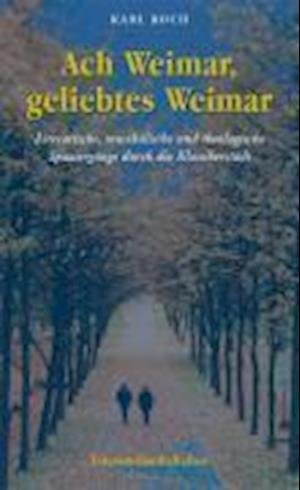 Cover for Karl Koch · Ach Weimar, geliebtes Weimar (Paperback Book) (2008)