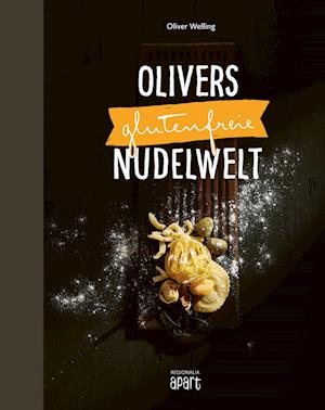 Cover for Oliver Welling · Olivers glutenfreie Nudelwelt (Book) (2023)