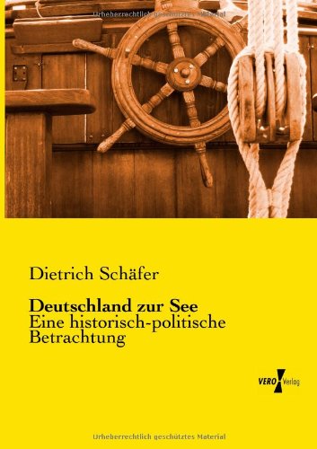 Cover for Dietrich Schaefer · Deutschland Zur See: Eine Historisch-politische Betrachtung (Paperback Book) [German edition] (2019)