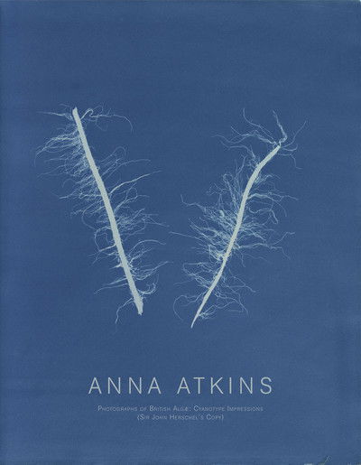 Cover for Joshua Chuang · Anna Atkins: Photographs of British Algæ: Cyanotype Impressions (Sir John Herschel’s Copy) (Paperback Book) (2025)