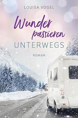 Cover for Louisa Vogel · Wunder passieren unterwegs (Book) (2024)