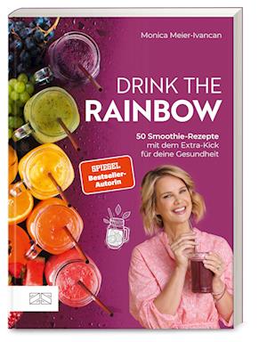 Drink the Rainbow - Monica Meier-Ivancan - Książki - ZS - ein Verlag der Edel Verlagsgruppe - 9783965844100 - 5 stycznia 2024