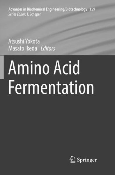 Cover for Amino Acid Fermentation - Advances in Biochemical Engineering / Biotechnology (Paperback Book) [Softcover reprint of the original 1st ed. 2017 edition] (2018)