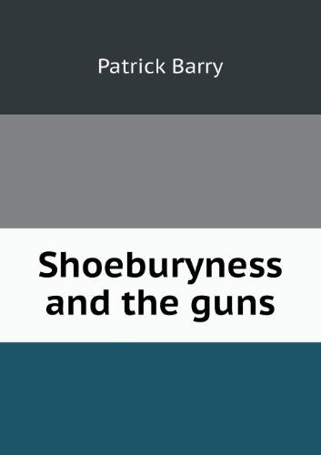 Cover for Patrick Barry · Shoeburyness and the Guns (Paperback Book) (2013)