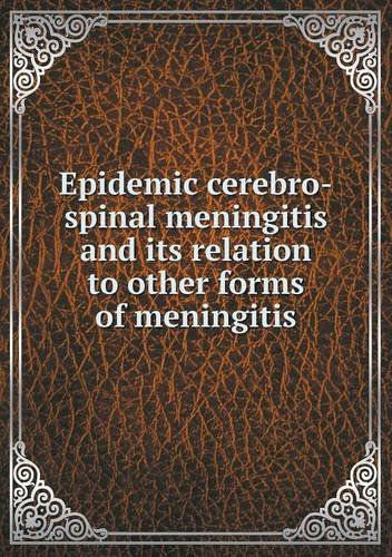 Cover for Massachusetts State Board of Health · Epidemic Cerebro-spinal Meningitis and Its Relation to Other Forms of Meningitis (Taschenbuch) (2013)