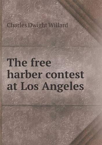 Cover for Charles Dwight Willard · The Free Harber Contest at Los Angeles (Paperback Book) (2013)