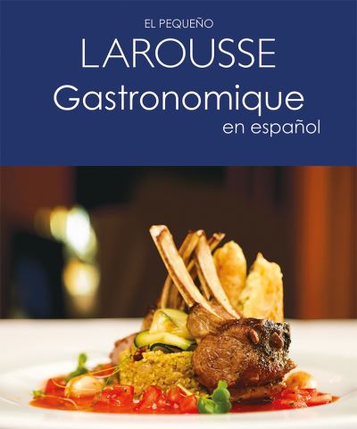 El Pequeno Larousse Gastronomique En Espanol - Larousse Ediciones - Bücher - Ediciones Larousse (MX) - 9786072109100 - 1. September 2021