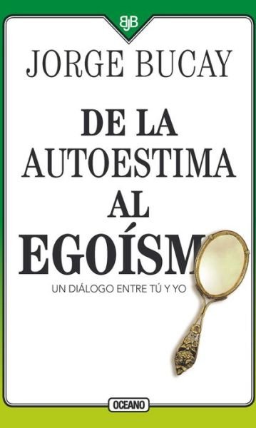 Cover for Jorge Bucay · De La Autoestima Al Egoismo (Pocketbok) (2020)