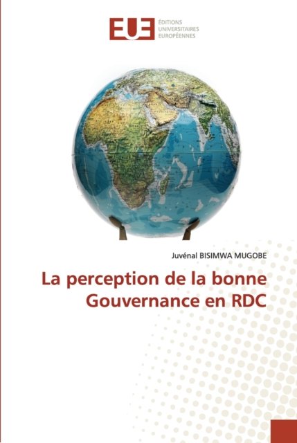 Cover for Juvénal Bisimwa Mugobe · La perception de la bonne Gouvernance en RDC (Paperback Bog) (2020)