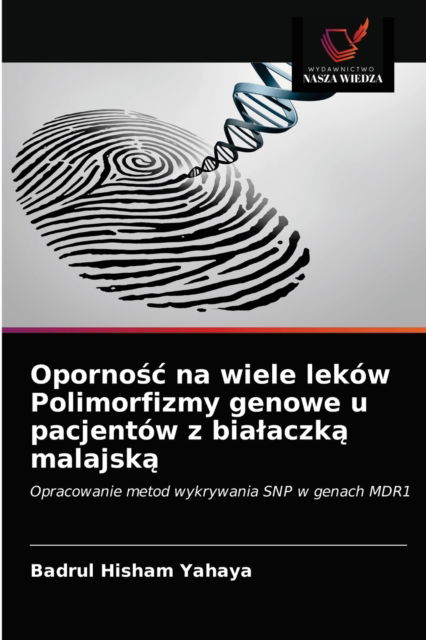 Cover for Badrul Hisham Yahaya · Oporno?c na wiele lekow Polimorfizmy genowe u pacjentow z bialaczk? malajsk? (Paperback Book) (2021)