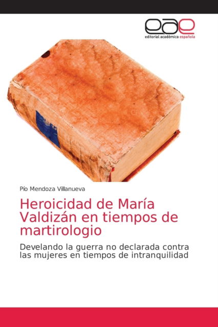 Cover for Pio Mendoza Villanueva · Heroicidad de Maria Valdizan en tiempos de martirologio (Paperback Book) (2021)