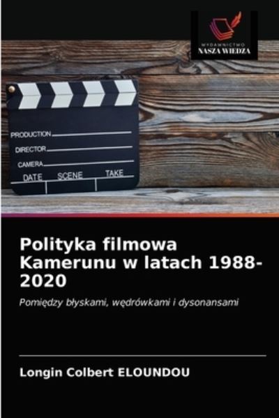 Cover for Longin Colbert Eloundou · Polityka filmowa Kamerunu w latach 1988-2020 (Paperback Book) (2021)