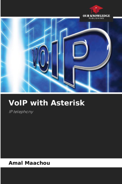 Cover for Amal Maachou · VoIP with Asterisk (Paperback Book) (2021)