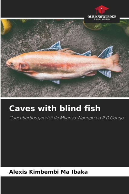 Cover for Alexis Kimbembi Ma Ibaka · Caves with blind fish (Paperback Book) (2023)