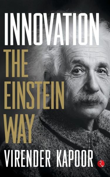 Innovation: The Einstein Way - Virender Kapoor - Książki - Rupa Publications India Pvt. Ltd - 9788129135100 - 1 września 2015