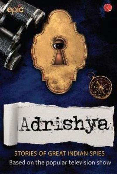 Cover for ADRISHYA: Stories of Great Indian Spies (Paperback Book) (2017)