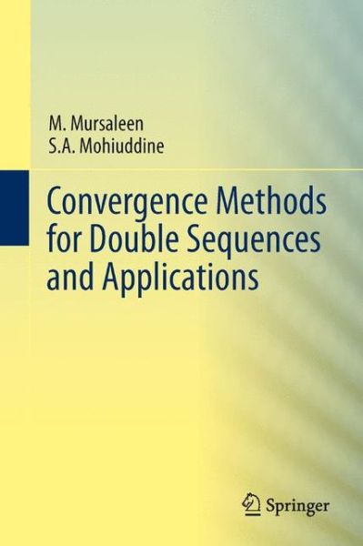 Convergence Methods for Double Sequences and Applications - M. Mursaleen - Books - Springer, India, Private Ltd - 9788132216100 - November 6, 2013