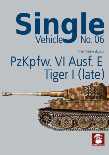 Cover for Przemyslaw Skulski · Single Vehicle No. 06 PzKpfw. VI Ausf. E Tiger I (Late) (Paperback Book) (2025)