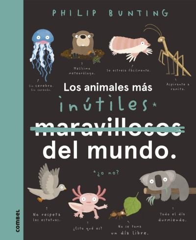 Los animales más inútiles del mundo - Philip Bunting - Bøger - Combel Editorial - 9788491018100 - 8. september 2022