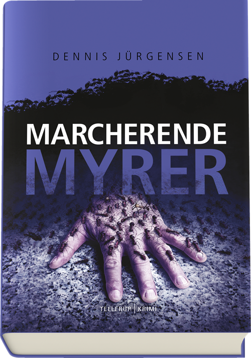 Cover for Dennis Jürgensen · Dennis Jürgensen: Marcherende myrer (Indbundet Bog) [1. udgave] (2018)