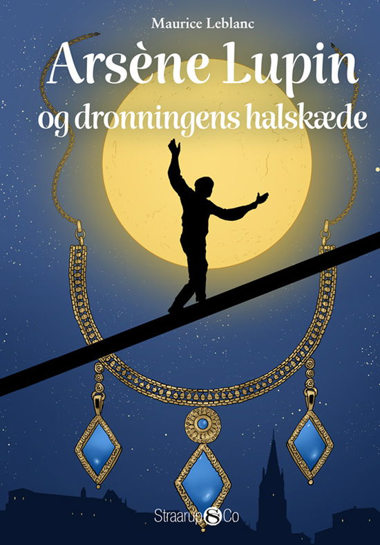 Maurice LeBlanc · Arsène Lupin: Arsène Lupin og dronningens halskæde (Gebundenes Buch) [1. Ausgabe] (2024)