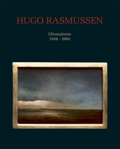 Oliemalerier 1958-2005 - Hugo Rasmussen - Książki - Bornholms Tidende - 9788777992100 - 1 kwietnia 2011