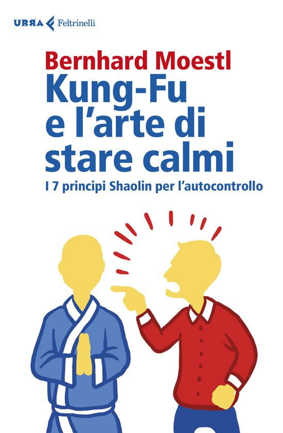 Cover for Bernhard Moestl · Kung-Fu E L'arte Di Stare Calmi. I 7 Principi Shaolin Per L'autocontrollo (Book)