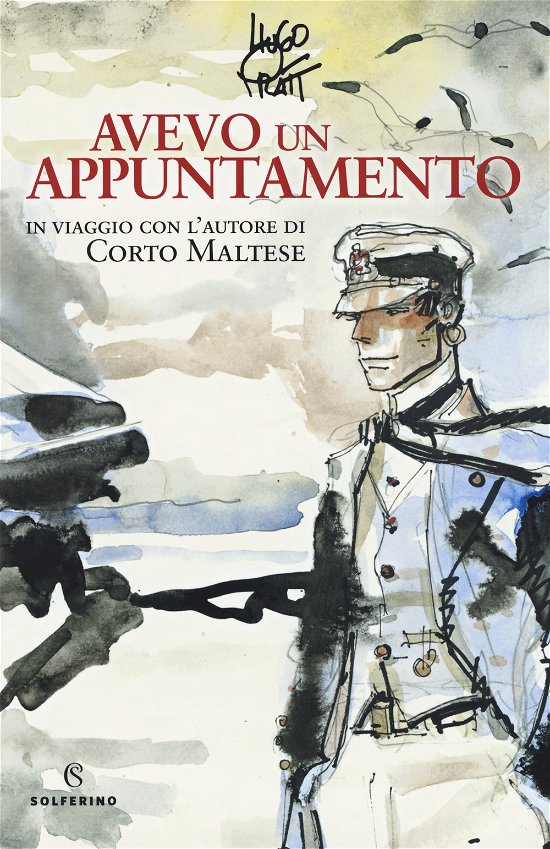 Cover for Hugo Pratt · Avevo Un Appuntamento. In Viaggio Con L'autore Di Corto Maltese. Ediz. A Colori (Book)