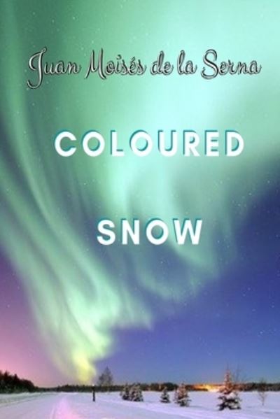 Cover for Juan Moises De La Serna · Coloured Snow (Paperback Book) (2020)