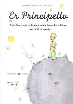 Cover for Antoine De Saint-Exupery · Er Principetto. Co Le Figure Fatte Co Le Mano De Chi Ha Scritto Er Libbro (Bok)