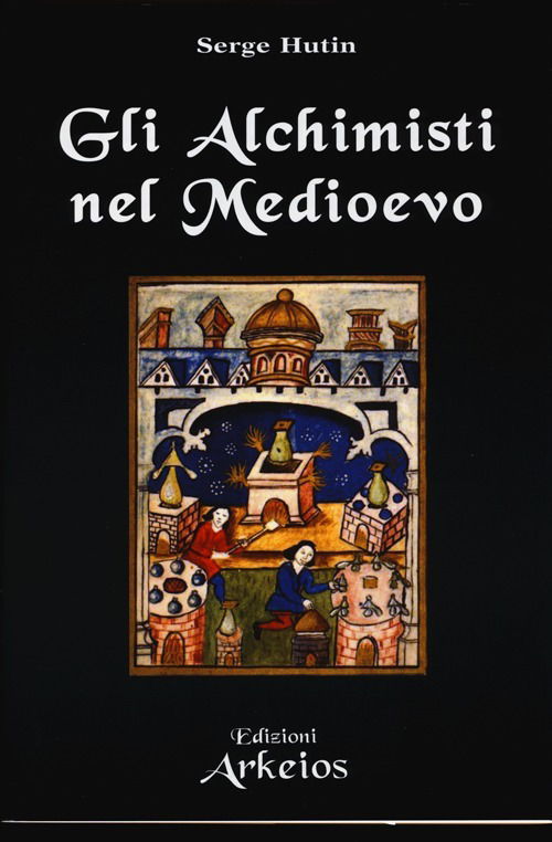 Cover for Serge Hutin · Gli Alchimisti Nel Medioevo (Book)