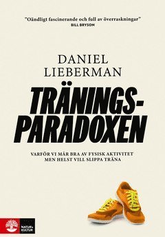 Cover for Daniel Lieberman · Träningsparadoxen : varför vi mår bra av fysisk aktivitet men helst vill slippa träna (ePUB) (2021)