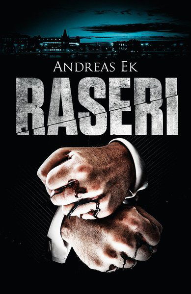 Raseri: Raseri - Andreas Ek - Kirjat - Eken Förlag - 9789163921100 - maanantai 21. marraskuuta 2016