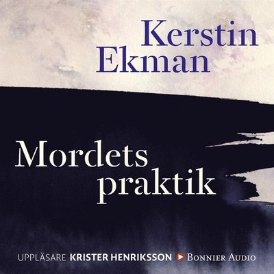 Cover for Kerstin Ekman · Mordets praktik (Hörbuch (MP3)) (2009)