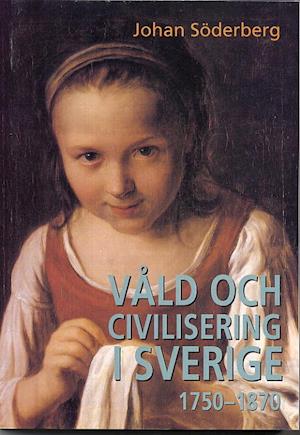 Cover for Johan Söderberg · Våld och civilisering i Sverige 1750-1870 (Paperback Book) (1999)