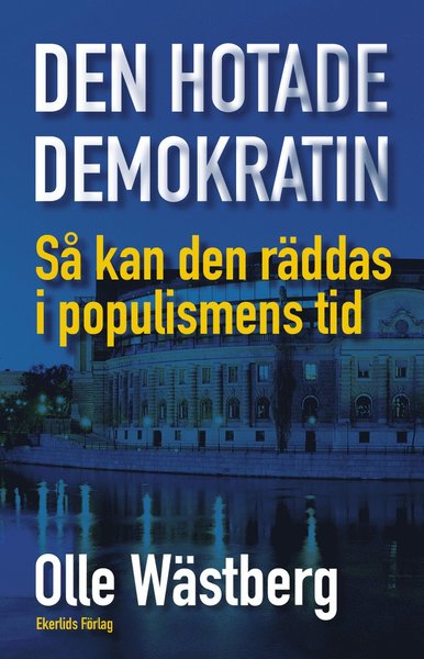 Cover for Olle Wästberg · Den hotade demokratin : så kan den räddas i populismens tid (Paperback Book) (2021)