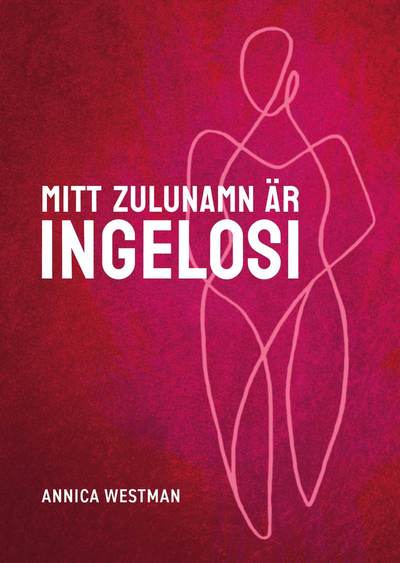 Cover for Annica Westman · Mitt zulunamn är Ingelosi (Hardcover Book) (2020)