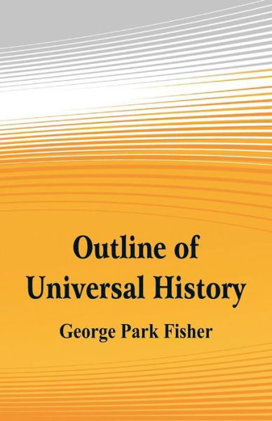 Cover for George Park Fisher · Outline of Universal History (Paperback Book) (2018)