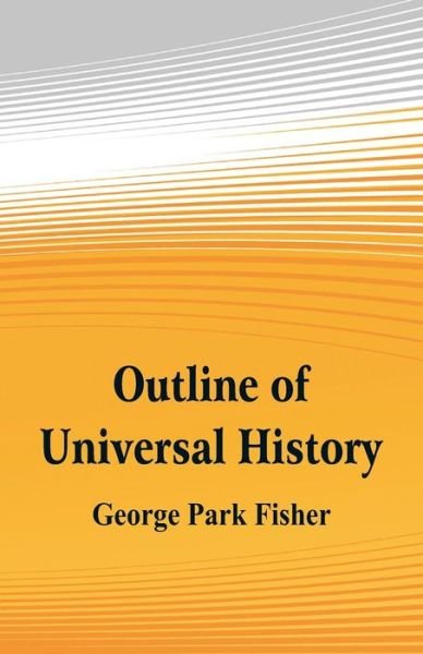 Cover for George Park Fisher · Outline of Universal History (Paperback Book) (2018)