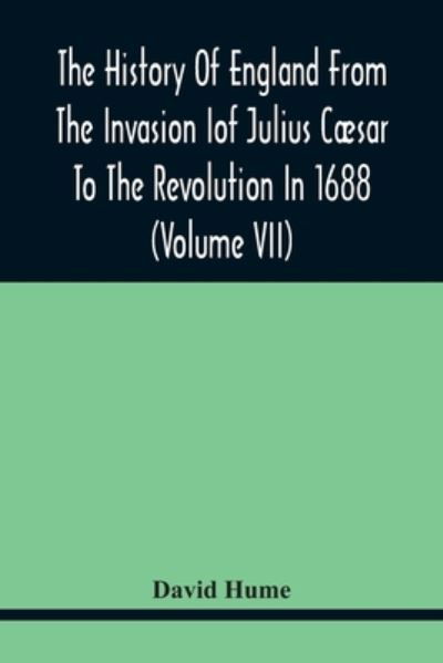 Cover for David Hume · The History Of England From The Invasion of Julius Caesar To The Revolution In 1688 (Volume Vii) (Paperback Bog) (2021)