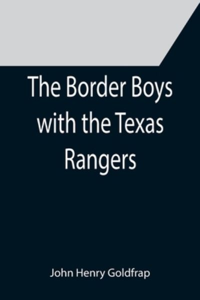 Cover for John Henry Goldfrap · The Border Boys with the Texas Rangers (Paperback Book) (2021)