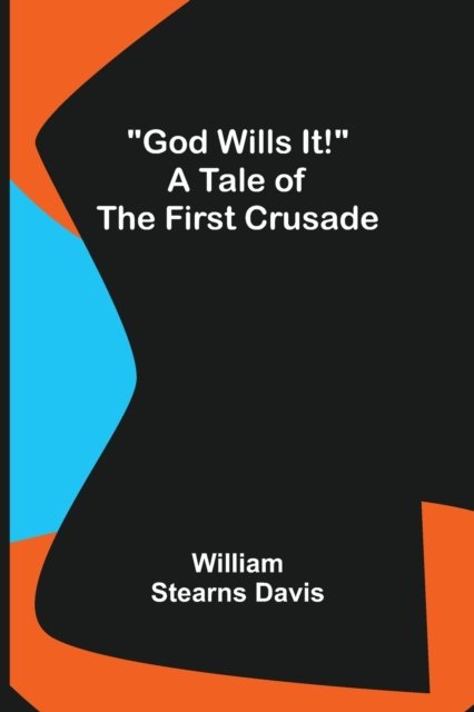 Cover for William Stearns Davis · God Wills It! A Tale of the First Crusade (Pocketbok) (2022)