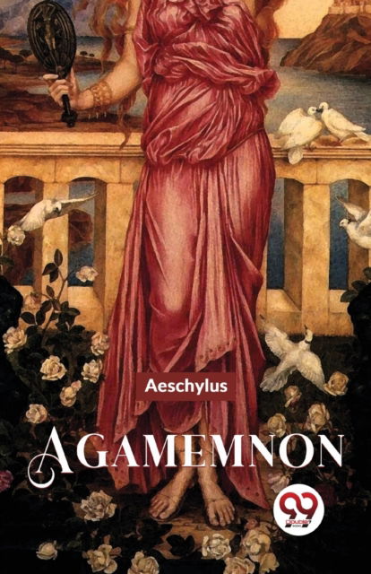 Agamemnon - Aeschylus - Livros - Double 9 Books LLP - 9789358712100 - 5 de janeiro de 2023